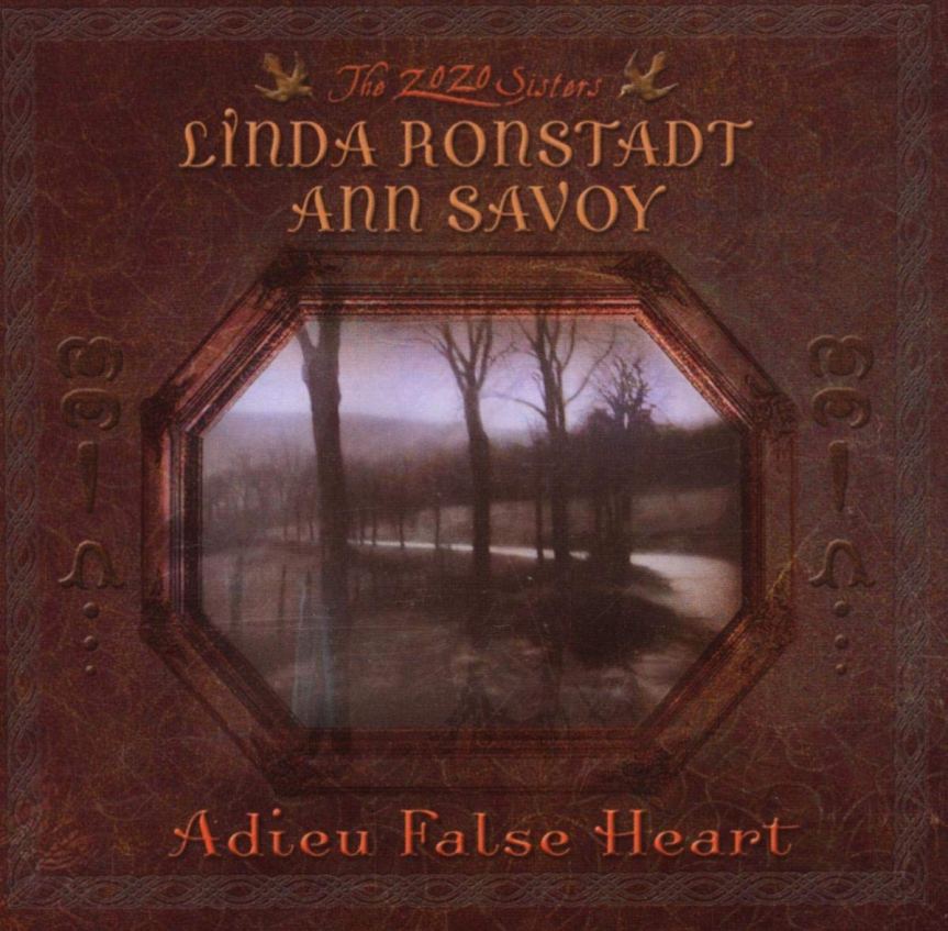 Adieu False Heart-Linda Ronstadt-Ann Savoy